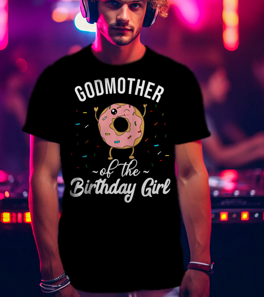 Godmother Of The Birthday Girl Funny Donut T-Shirt