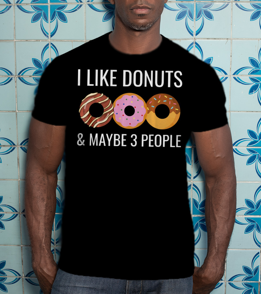 I Like Donuts Maybe 3 People Chocolate Strawberry Sprinkle T-Shirt
