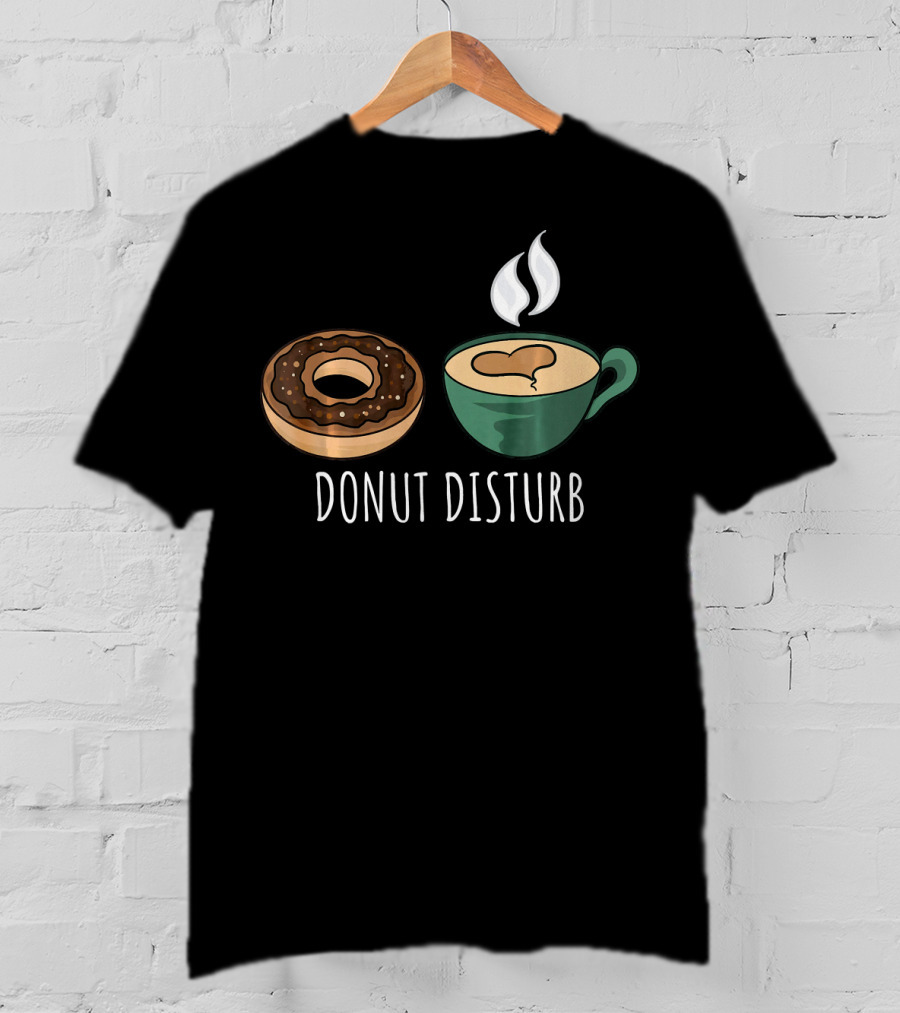 Donut Disturb Coffee Cup Funny Doughnut Sleep T-Shirt