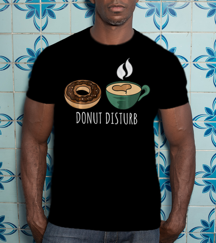 Donut Disturb Coffee Cup Funny Doughnut Sleep T-Shirt