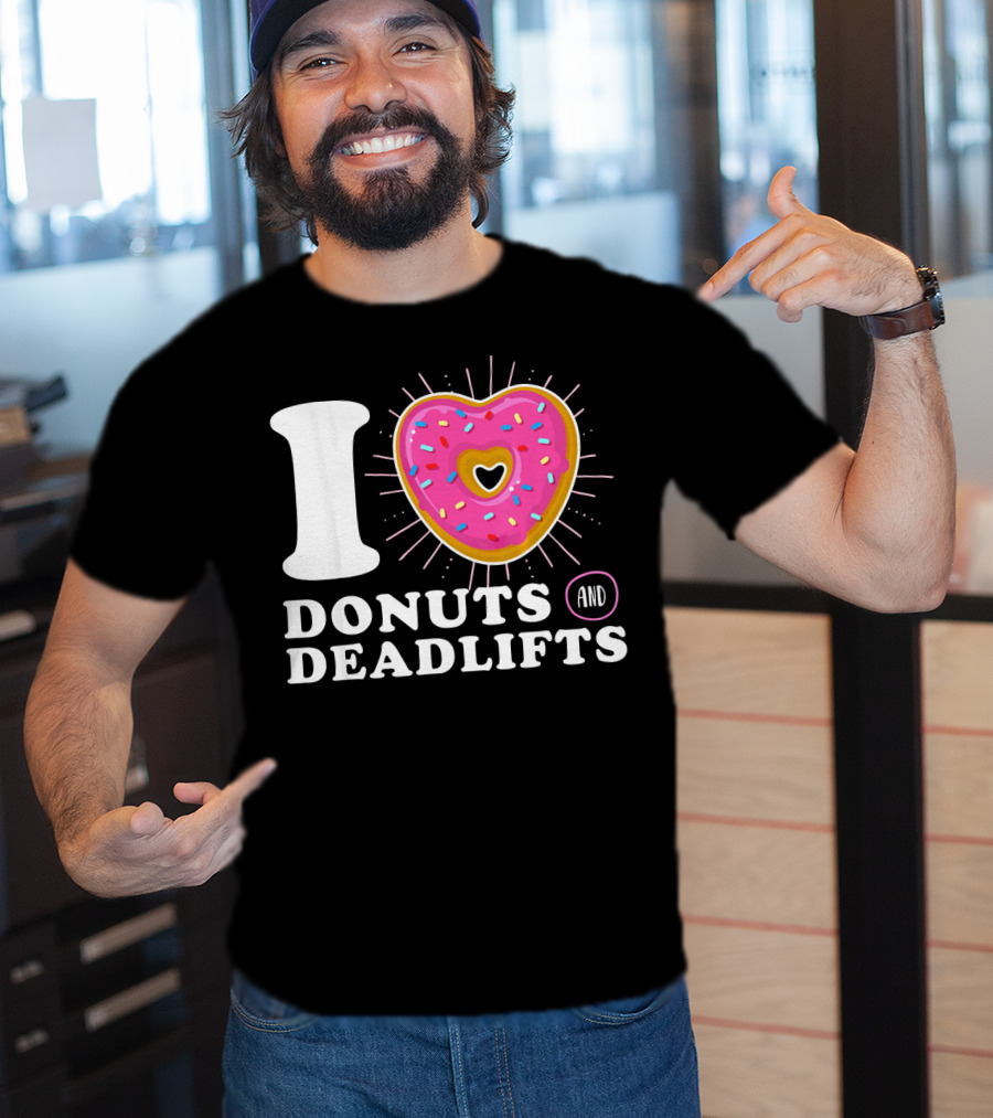 I Love Donuts And Deadlifts T-Shirt
