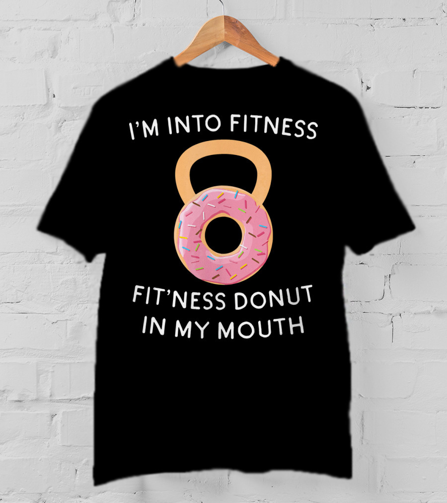 I'm Into Fitness Fit'ness Donut In My Mouth Kettlebell T-Shirt