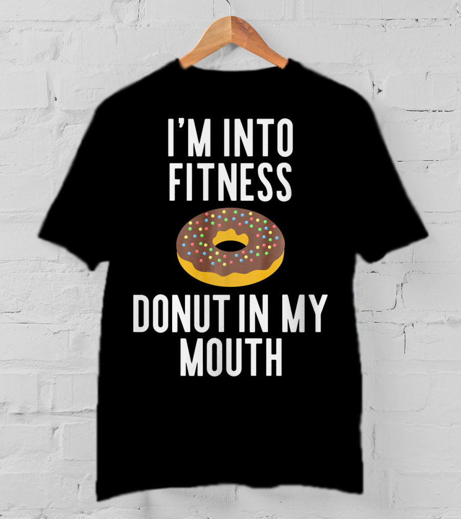 I'm Into Fitness Donut In My Mouth Colorful Sprinkled Pastry Fun T-Shirt