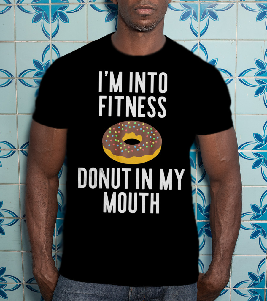 I'm Into Fitness Donut In My Mouth Colorful Sprinkled Pastry Fun T-Shirt
