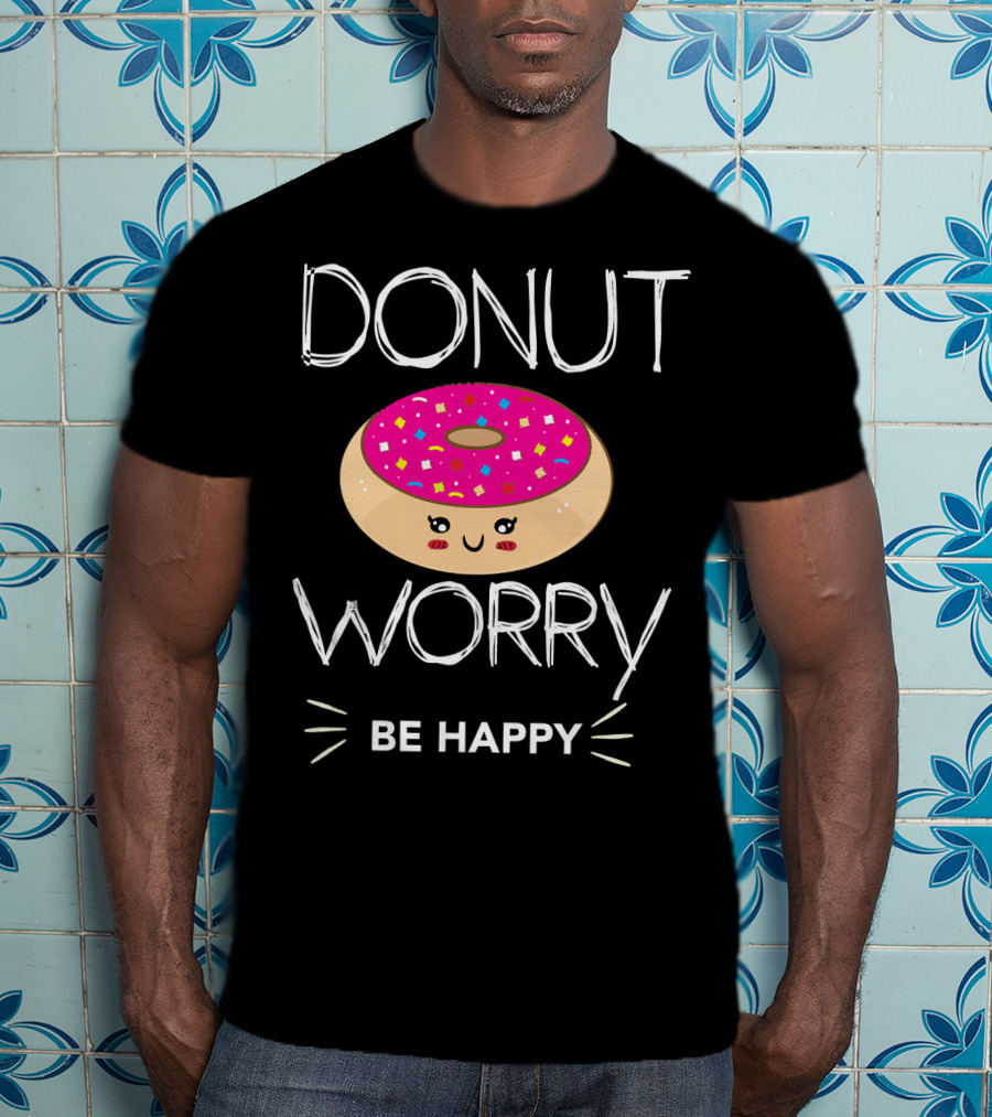 Donut Worry Be Happy With Smiling Doughnut T-Shirt