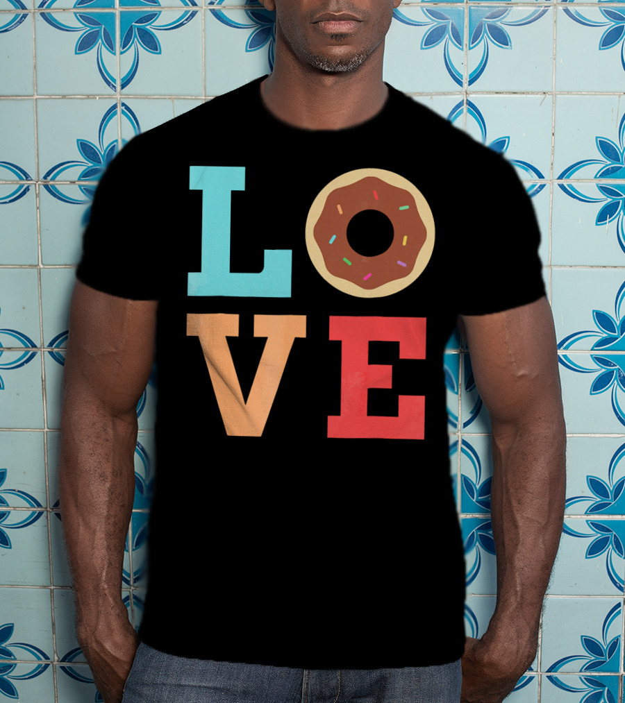 LOVE Donuts Sprinkles Sweet Snacks Fun T-Shirt