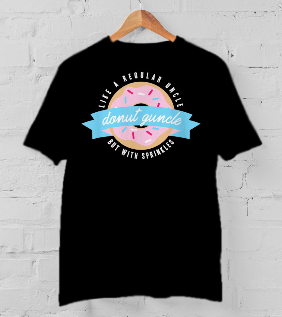 Like A Regular Uncle Donut Guncle But With Sprinkles T-Shirt