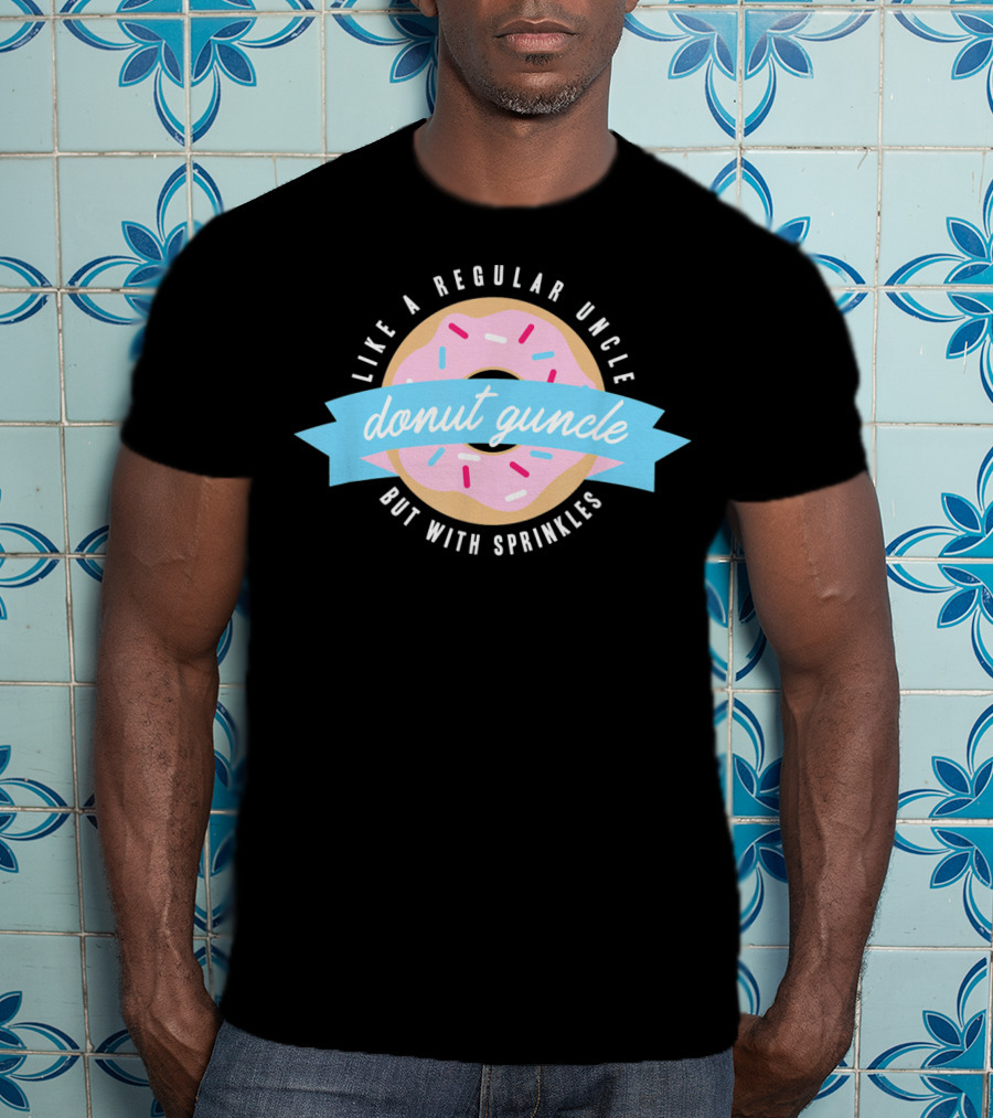 Like A Regular Uncle Donut Guncle But With Sprinkles T-Shirt