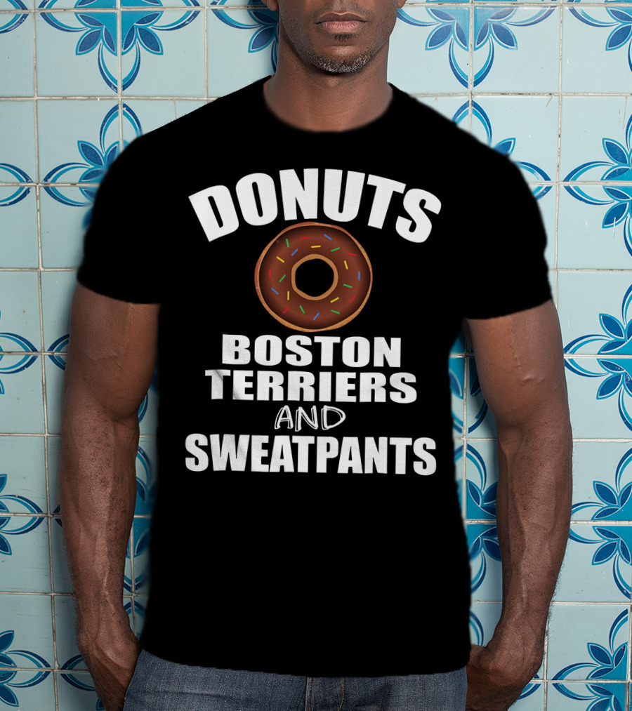 Donuts Boston Terriers And Sweatpants T-Shirt