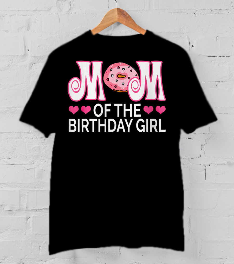 Mom Of The Birthday Girl Donut Party With Hearts T-Shirt