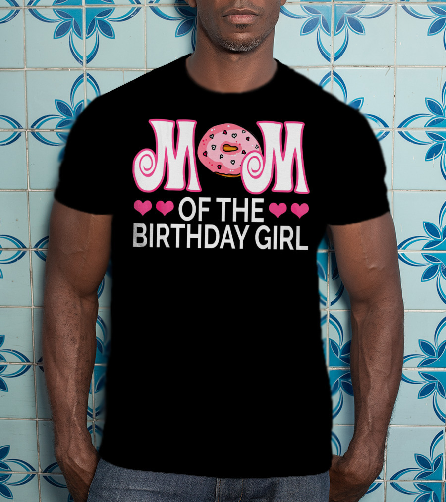 Mom Of The Birthday Girl Donut Party With Hearts T-Shirt