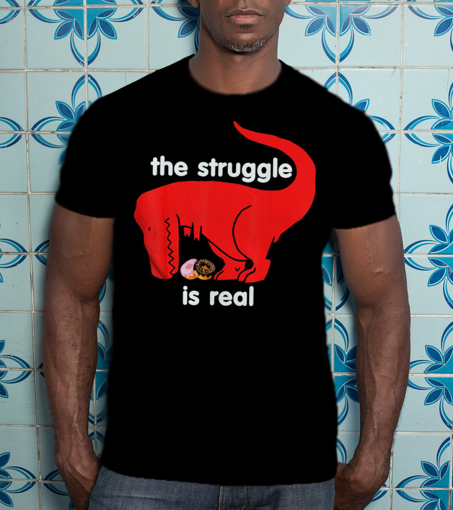 The Struggle Is Real T Rex With Donut Struggle T-Shirt
