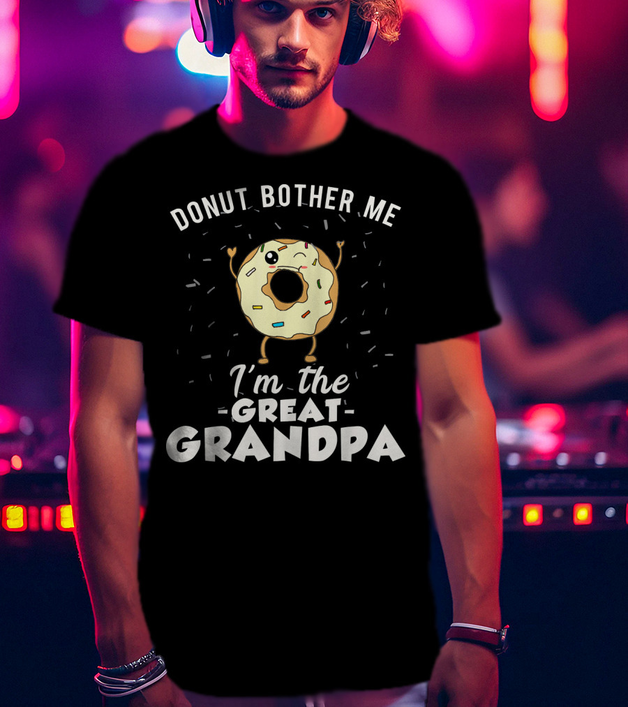 Donut Bother Me I'm The Great Grandpa T-Shirt