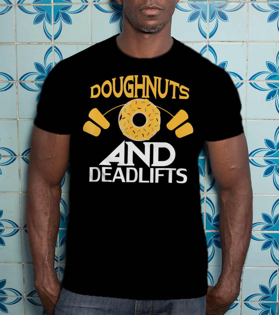 Doughnuts And Deadlifts Funny Donut Barbell Workout Dou T-Shirt