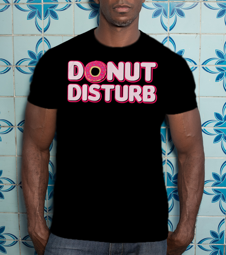 DONUT DISTURB Funny Food Pun With Sprinkled Donut T-Shirt