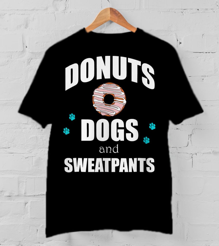 Donuts Dogs And Sweatpants Paws Funny T-Shirt