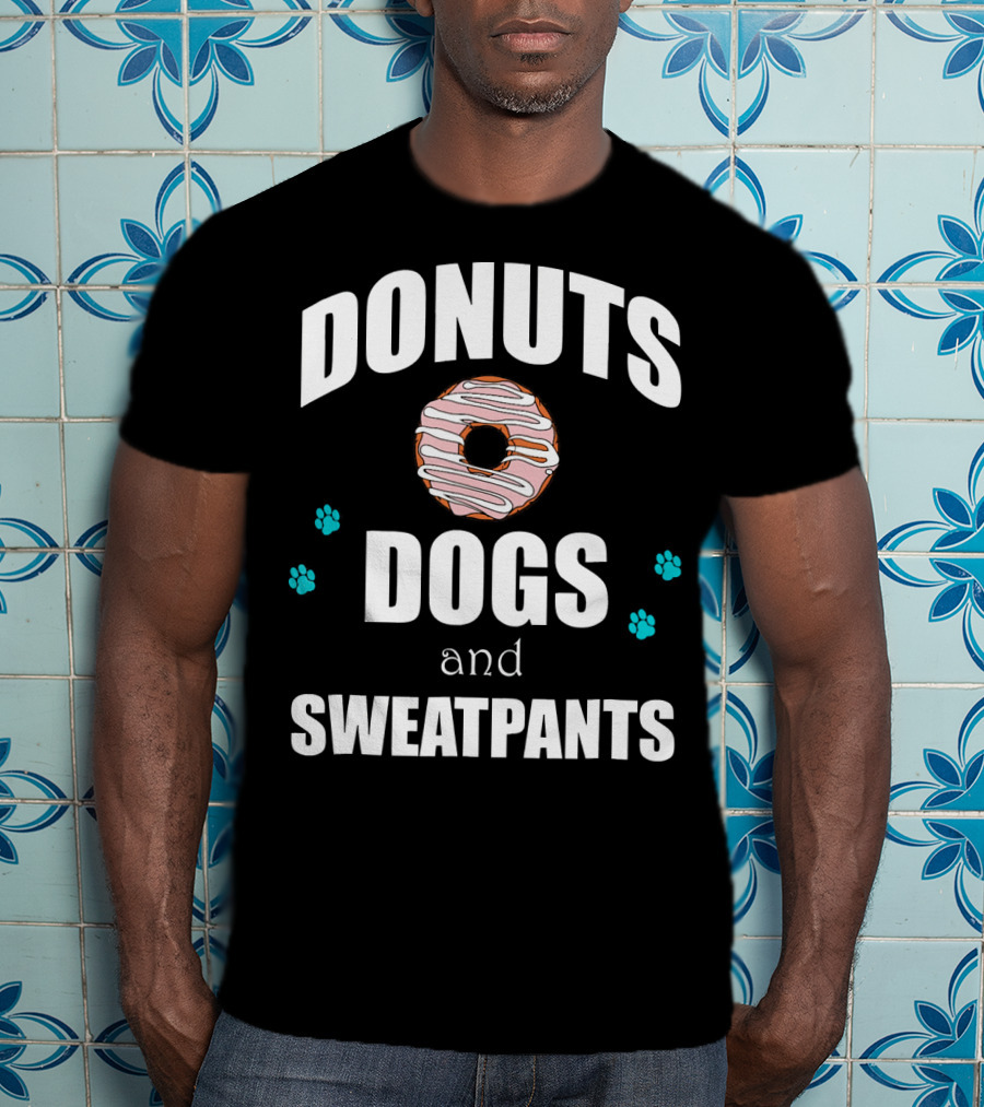 Donuts Dogs And Sweatpants Paws Funny T-Shirt