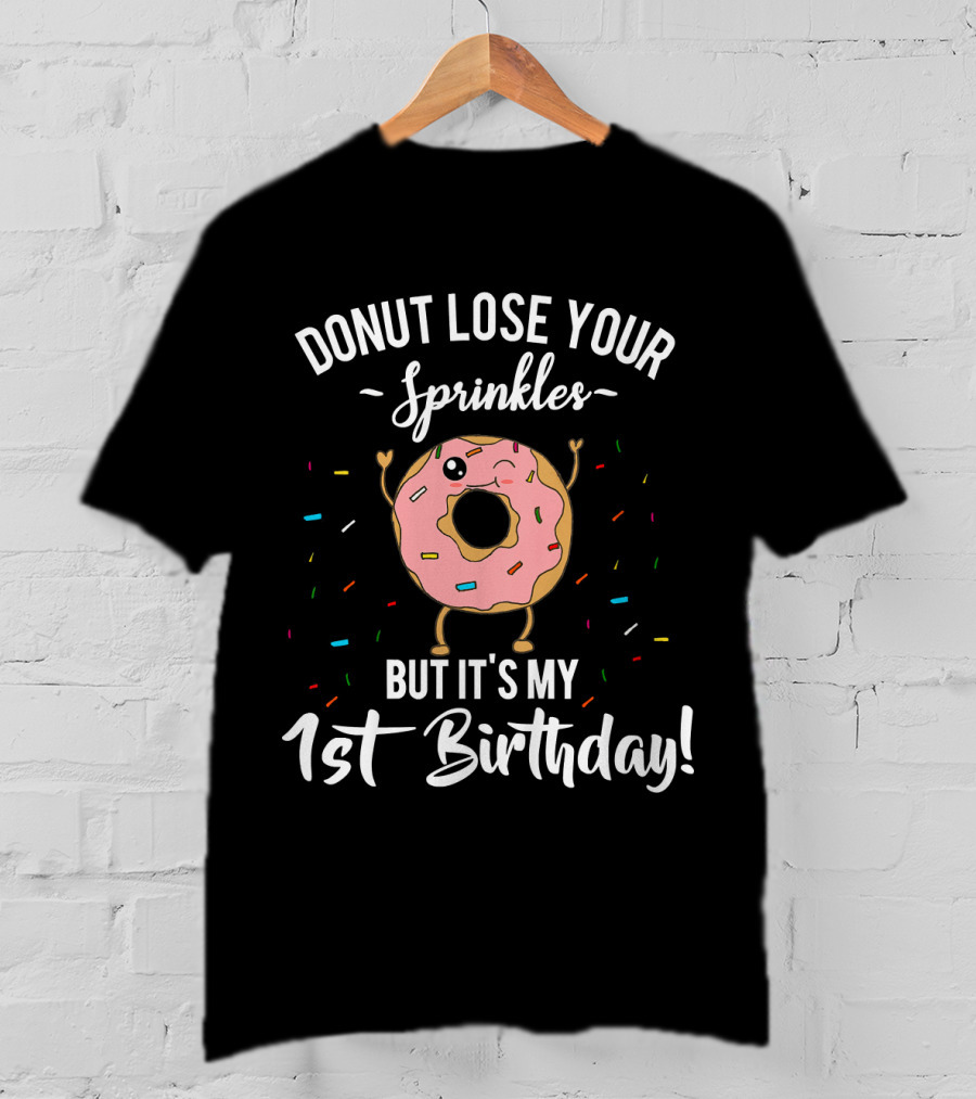 Donut Lose Your Sprinkles It's My 1st Birthday T-Shirt