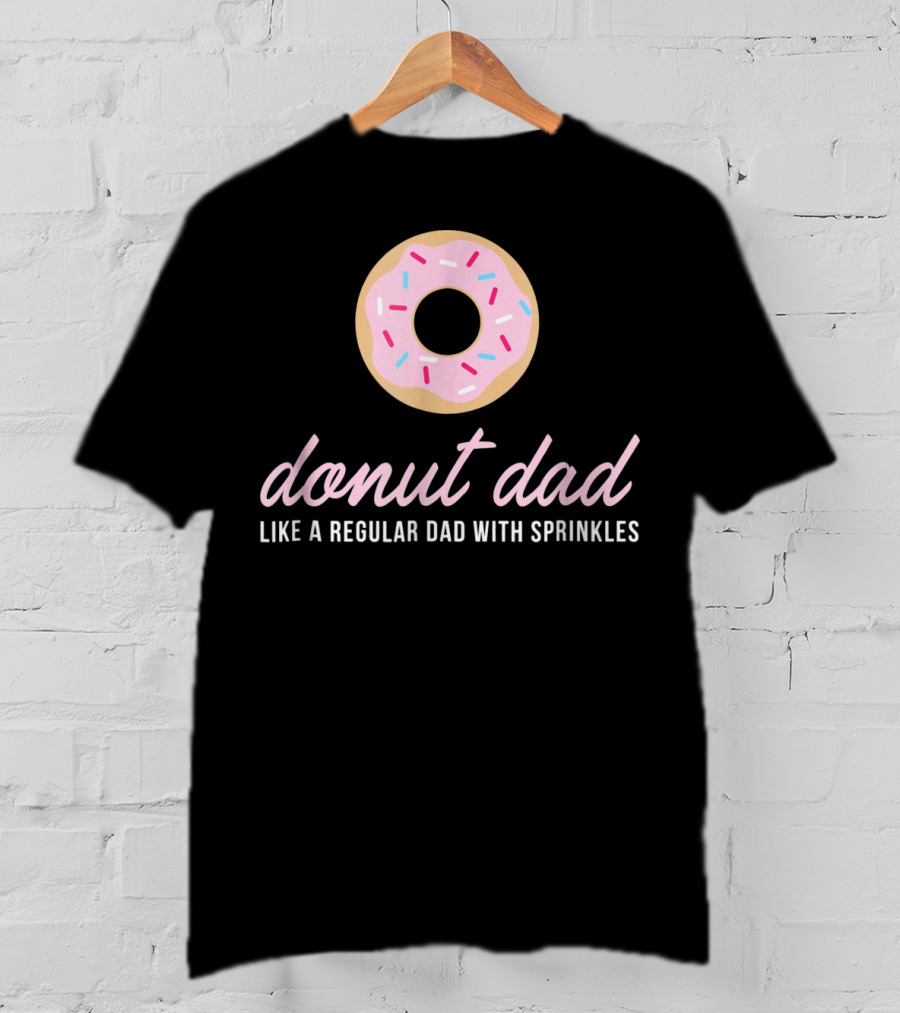 Donut Dad Like A Regular Dad With Sprinkles Funny Mens Cute T-Shirt