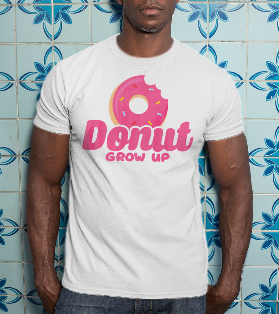 Donut Grow Up Funny Birthday Donut T-Shirt