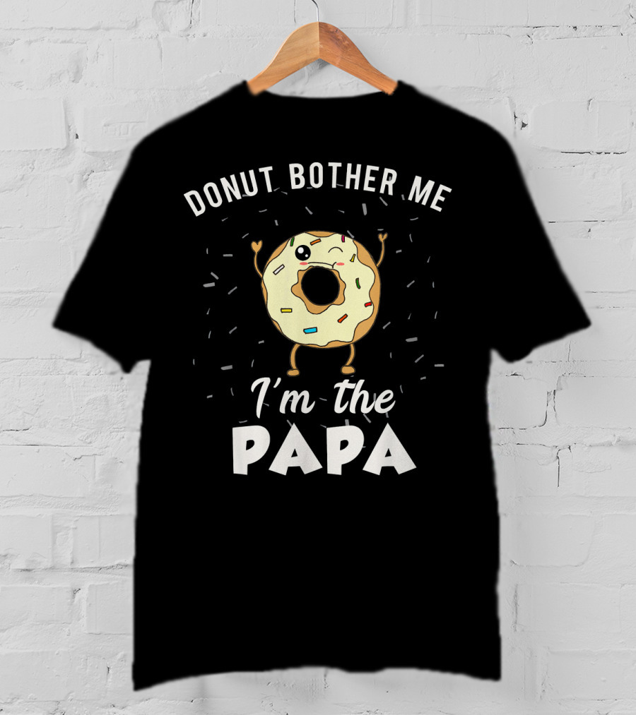 DONUT BOTHER ME I'M THE PAPA Mens Papa Funny Donut Gag Joke T-Shirt