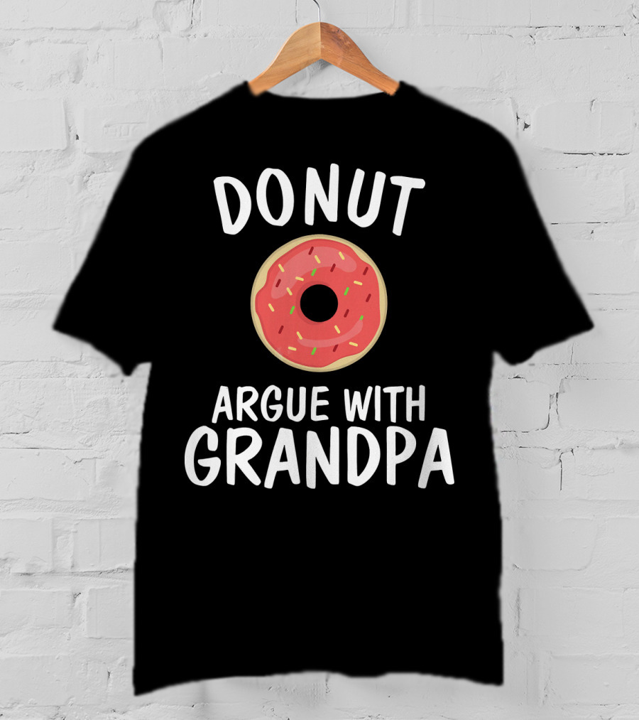 Donut Argue With Grandpa Funny Parentin T-Shirt