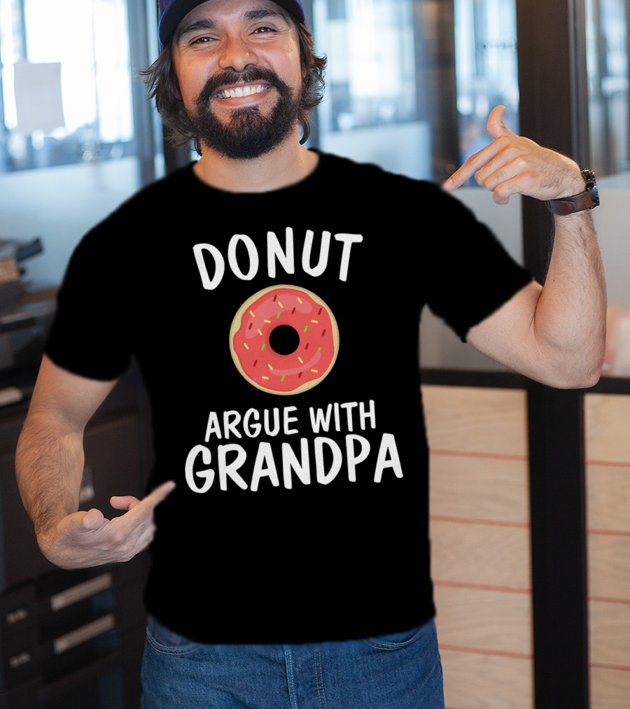 Donut Argue With Grandpa Funny Parentin T-Shirt