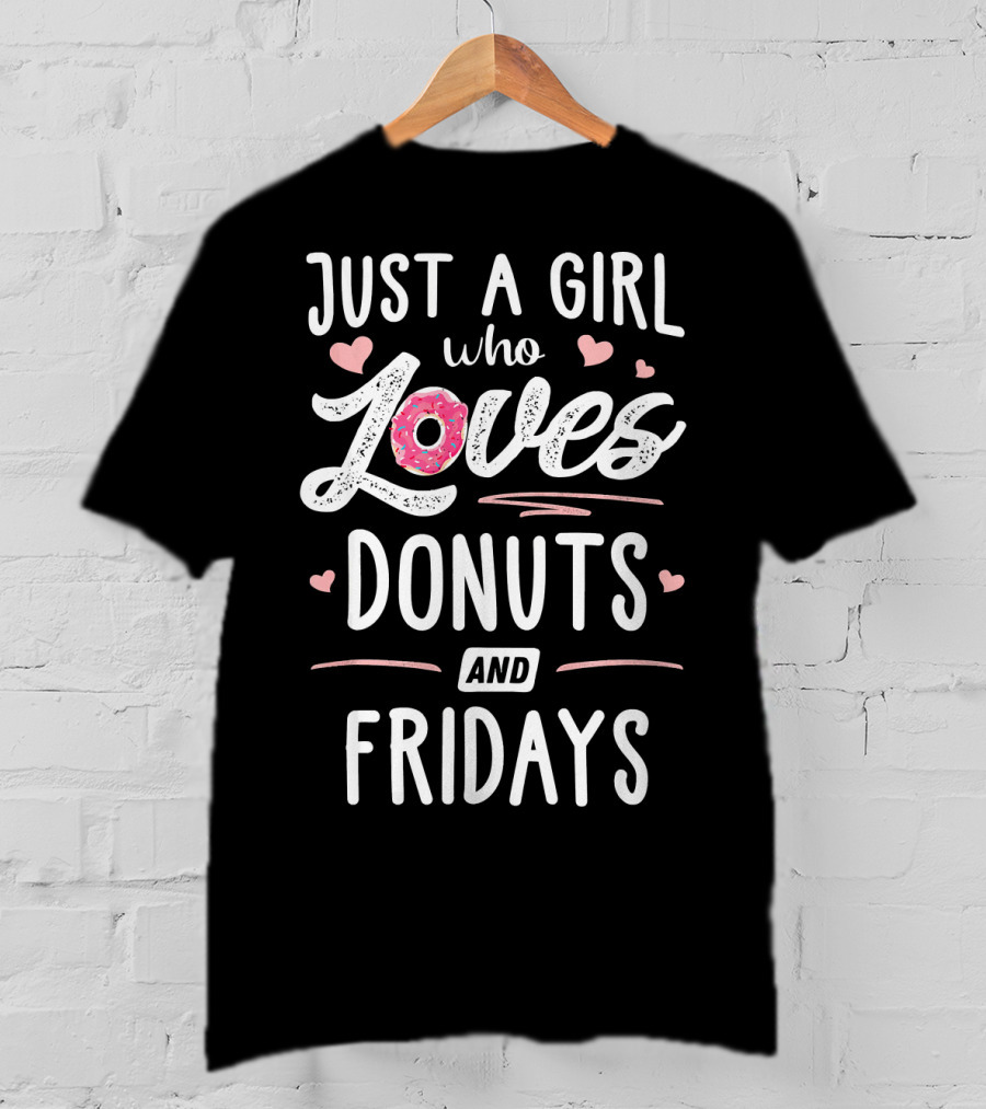 Just A Girl Who Loves Donuts And Fridays Hearts T-Shirt
