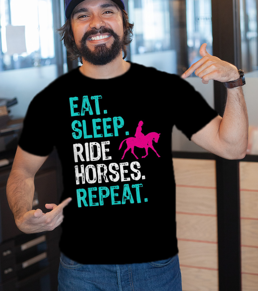 Eat Sleep Ride Horses Repeat Horseback Riding Equestrian Lifestyle T-Shirt