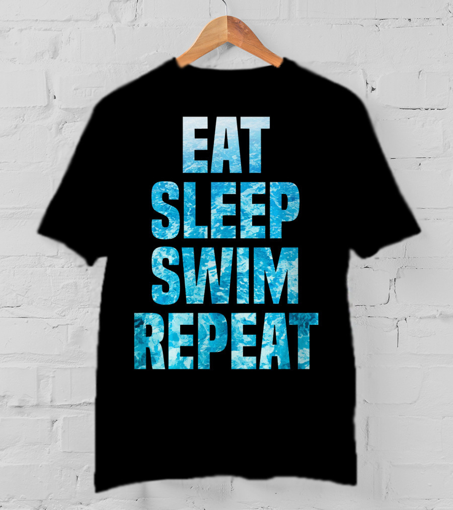 Eat Sleep Swim Repeat Motivation For Swimmers T-Shirt