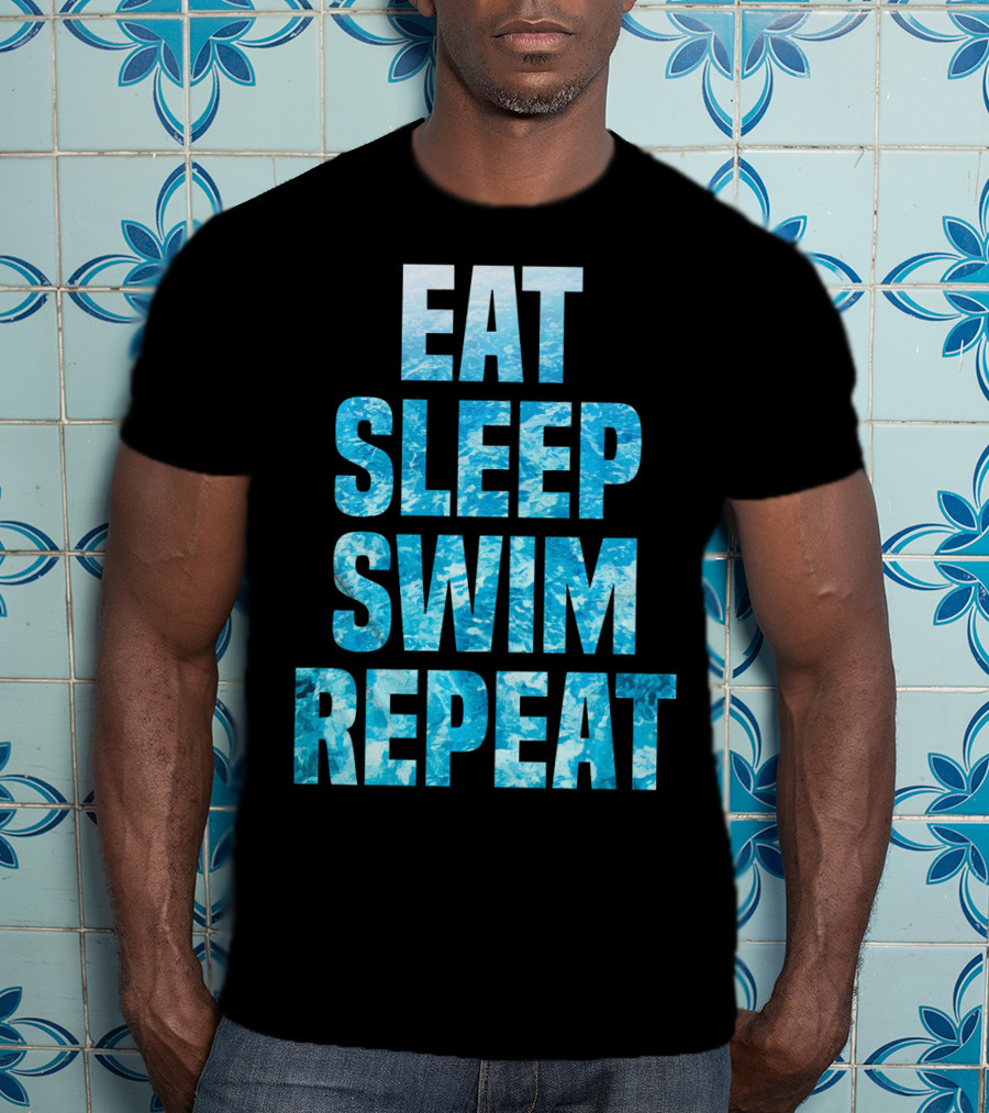 Eat Sleep Swim Repeat Motivation For Swimmers T-Shirt