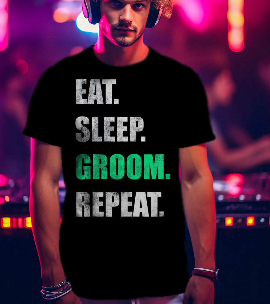 Eat Sleep Groom Repeat Dog Pet Routine T-Shirt