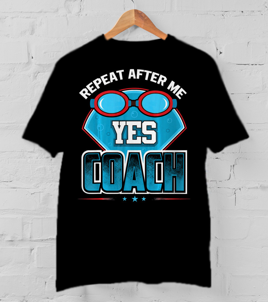 Repeat After Me Yes Coach Swim T-Shirt