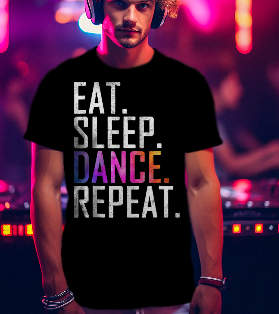 Eat Sleep Dance Repeat Funny Dance T-Shirt