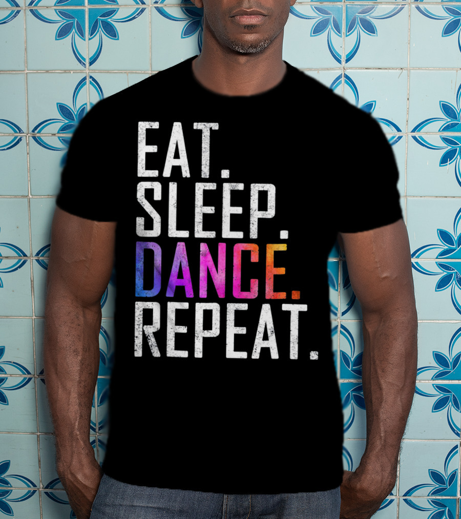 Eat Sleep Dance Repeat Funny Dance T-Shirt