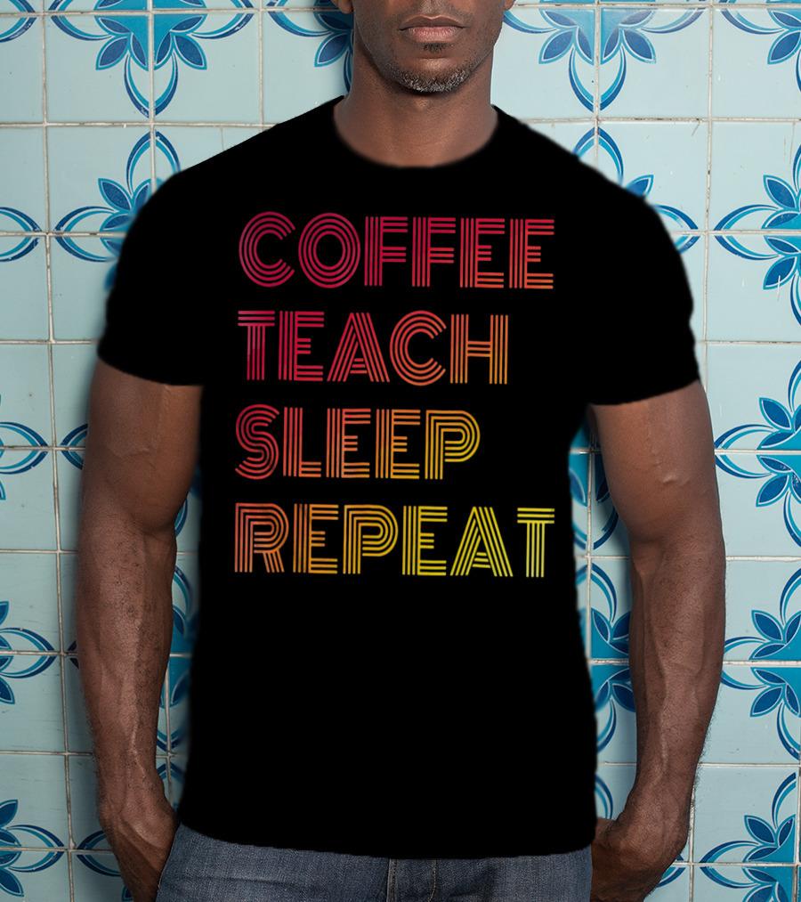 Coffee Teach Sleep Repeat Gradient Stripe Text T-Shirt