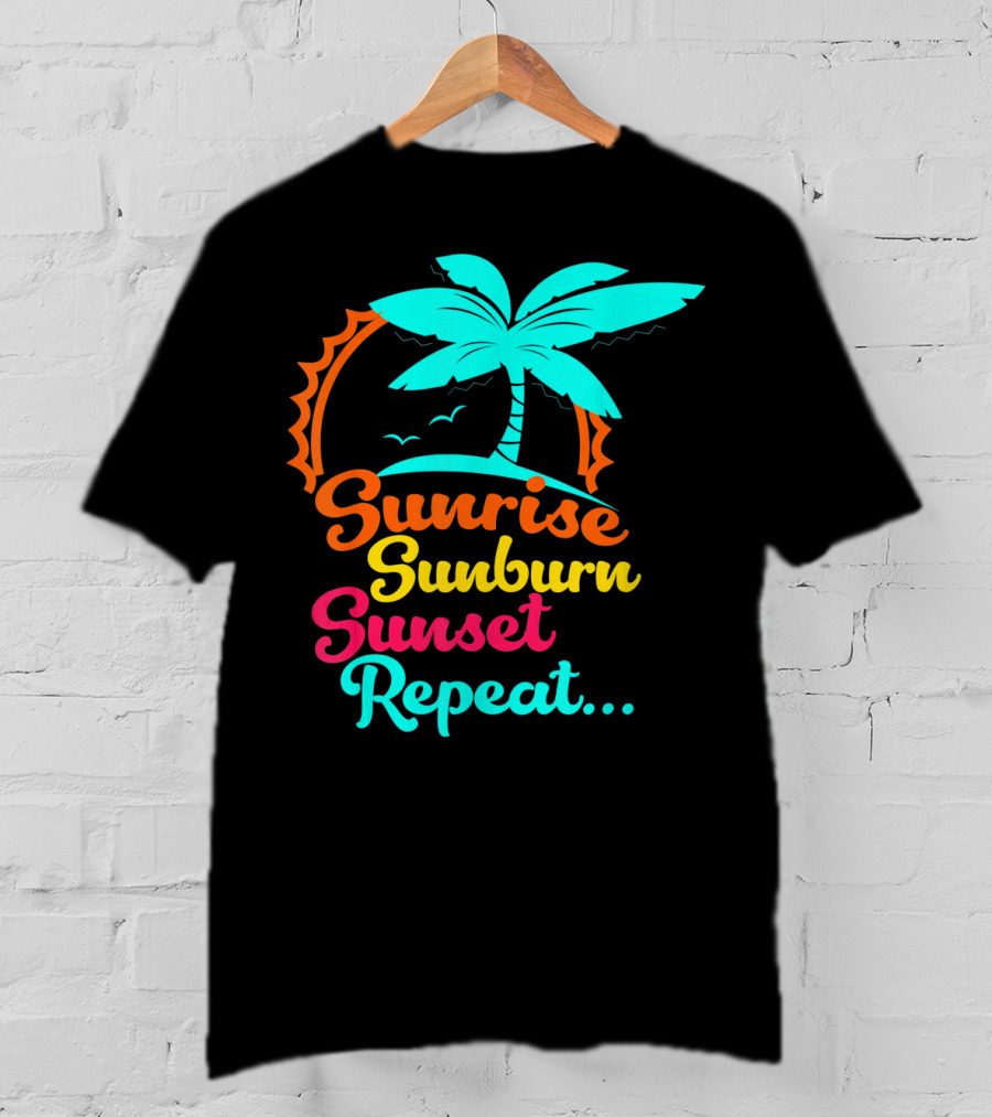 Sunrise Sunburn Sunset Repeat Summer Palm Tree Ocean Vibes T-Shirt
