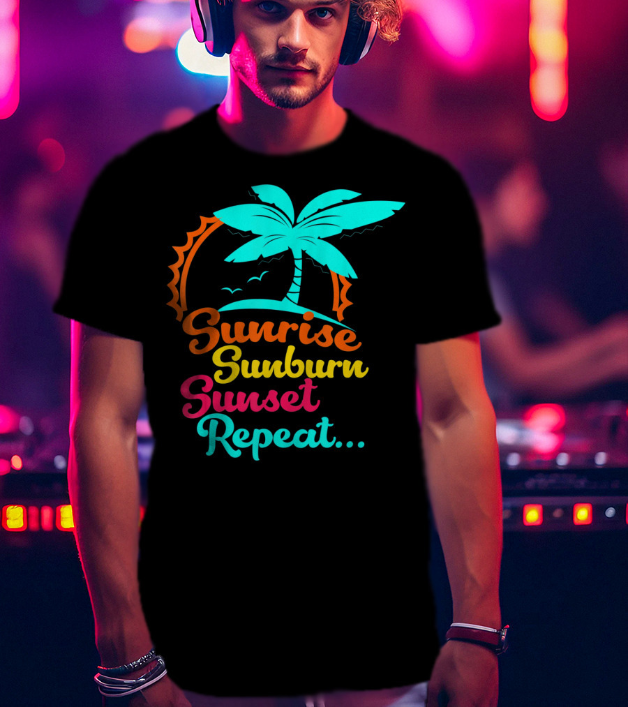 Sunrise Sunburn Sunset Repeat Summer Palm Tree Ocean Vibes T-Shirt