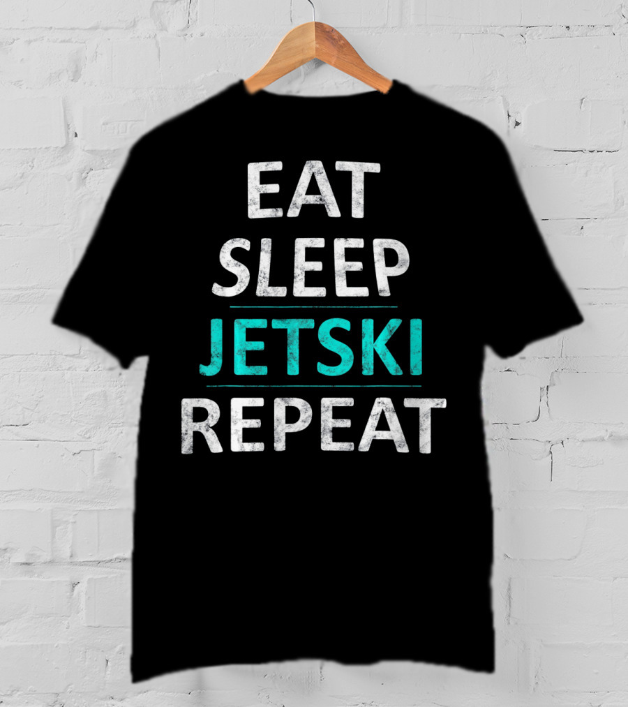 Eat Sleep Jetski Repeat Jet Ski Water Sports Adventure T-Shirt