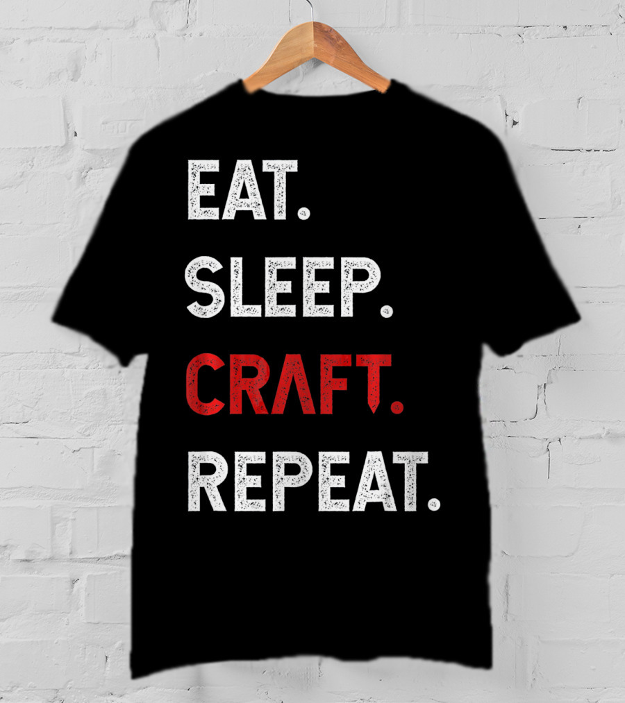 Eat Sleep Craft Repeat Funny Crafty Craf T-Shirt