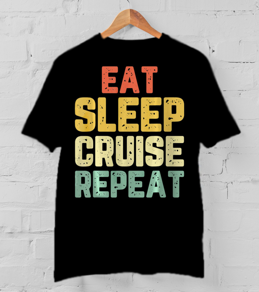 Eat Sleep Cruise Repeat Vintage Color Block Text T-Shirt