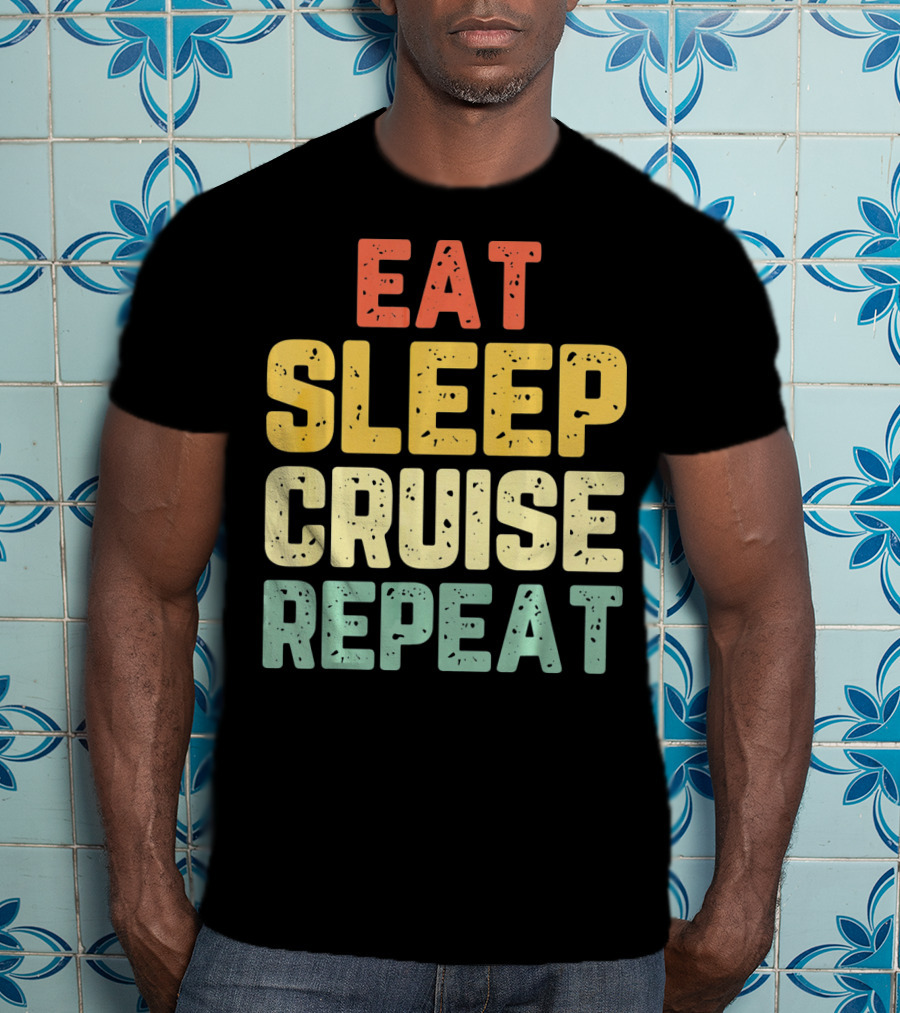 Eat Sleep Cruise Repeat Vintage Color Block Text T-Shirt