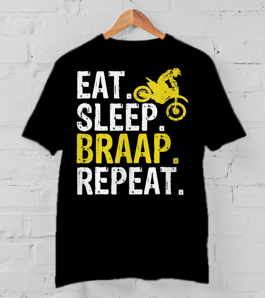 Eat Sleep Braap Repeat Motocross Dirt Bike Fun T-Shirt