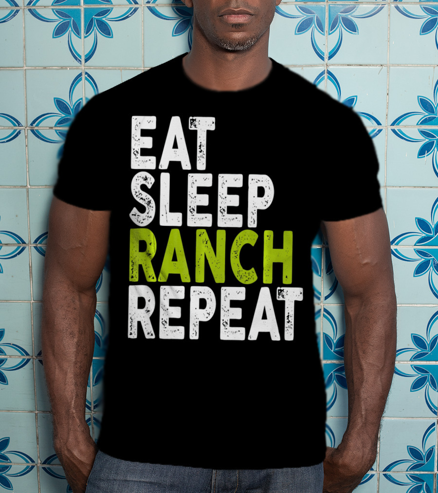 Eat Sleep Ranch Repeat Ranch Funny Farmer Life T-Shirt