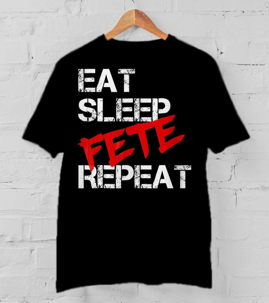 Eat Sleep Fete Repeat Bold Red T-Shirt