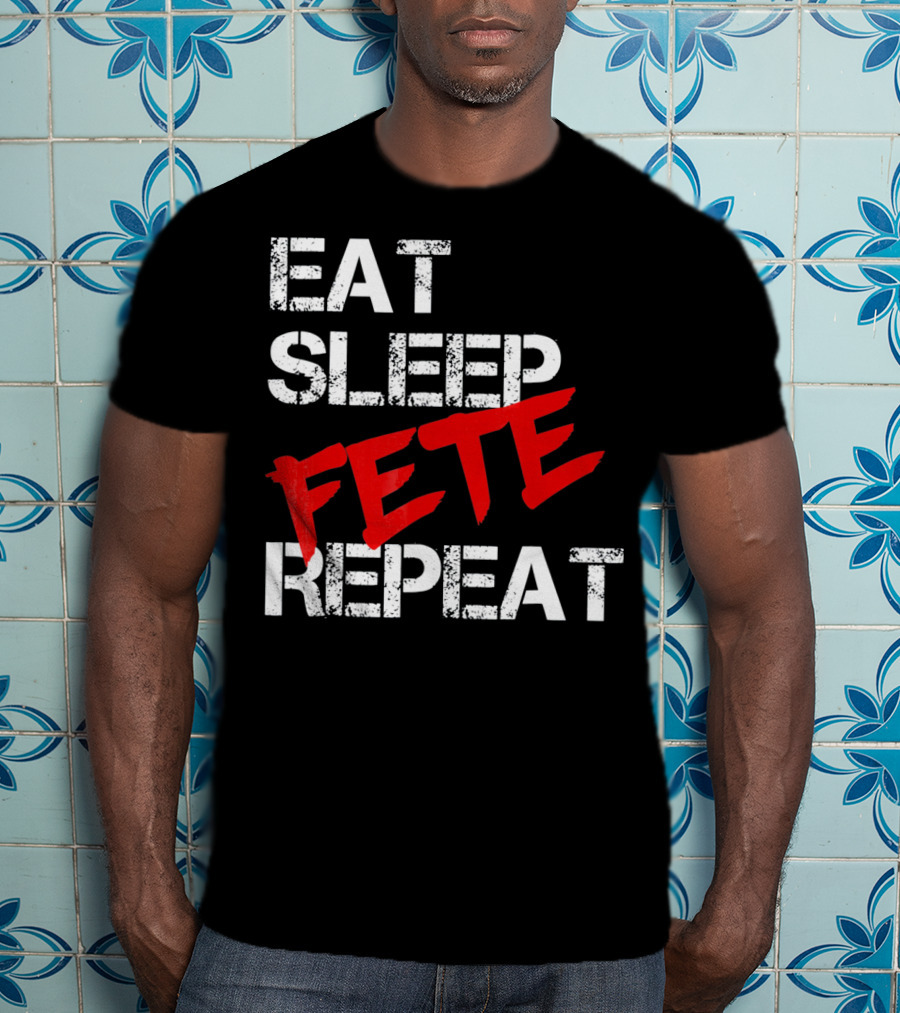 Eat Sleep Fete Repeat Bold Red T-Shirt