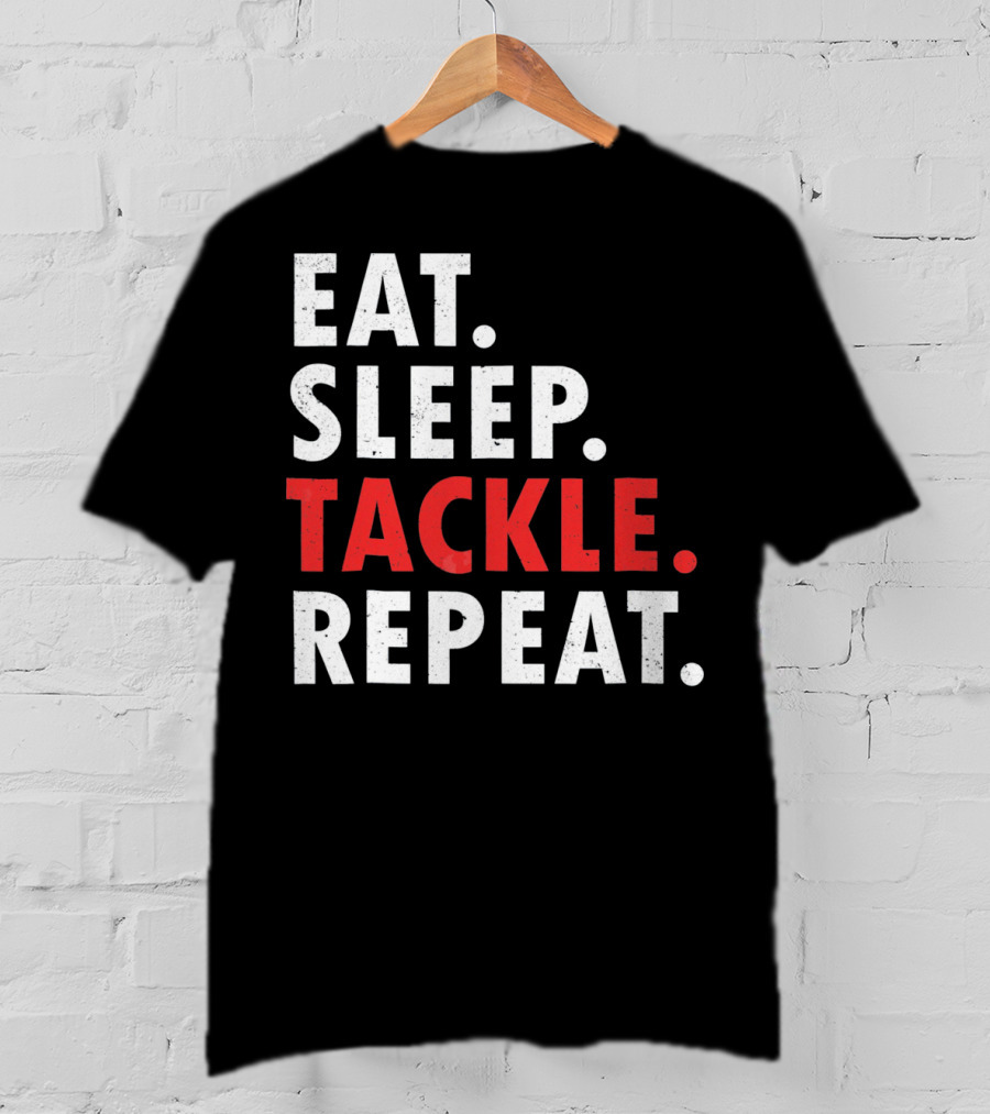 Eat Sleep Tackle Repeat Football Player Routine T-Shirt