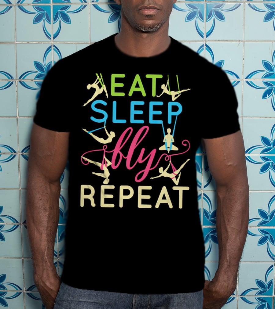 Eat Sleep Fly Repeat Aerial Yoga Lifestyle T-Shirt