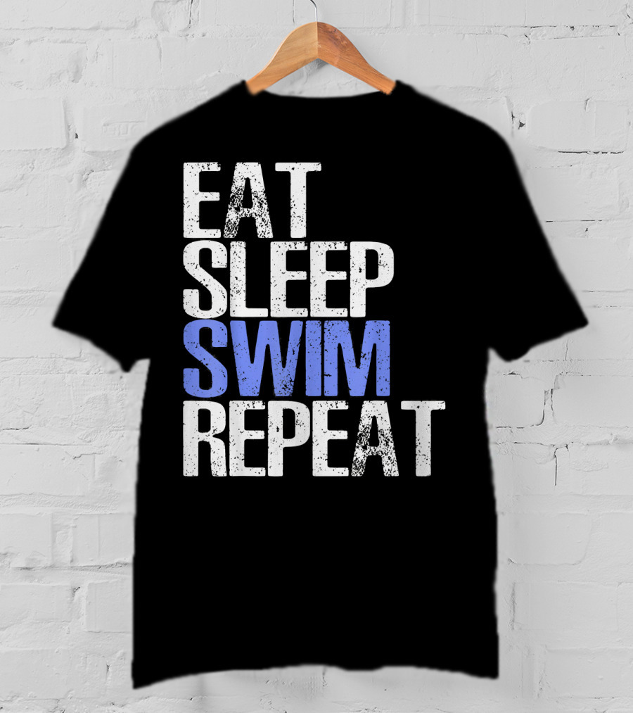 Eat Sleep Swim Repeat Cool Sports Motto T-Shirt