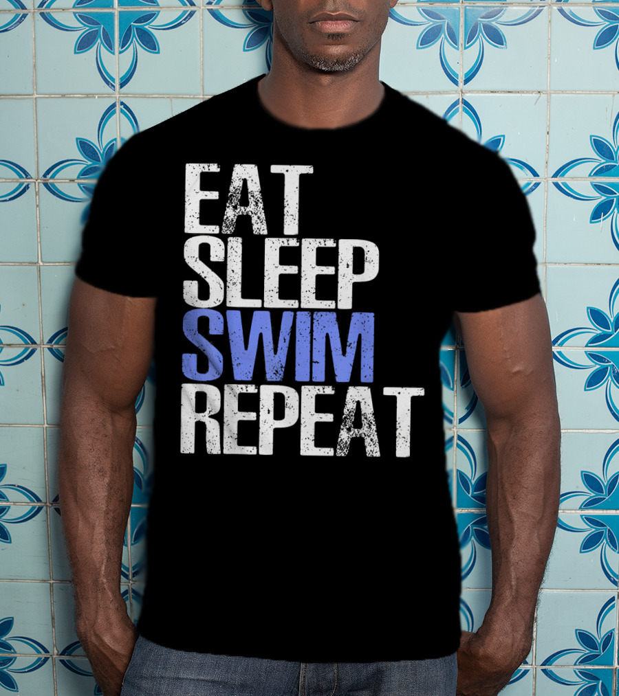 Eat Sleep Swim Repeat Cool Sports Motto T-Shirt